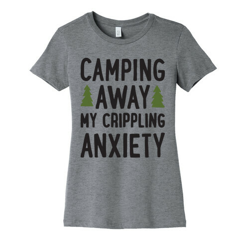 Camping Away My Crippling Anxiety Womens T-Shirt