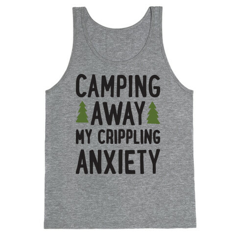 Camping Away My Crippling Anxiety Tank Top