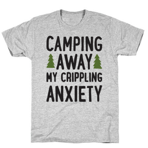 Camping Away My Crippling Anxiety T-Shirt