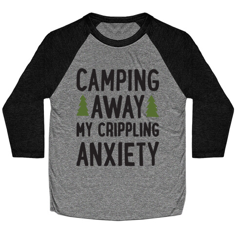 Camping Away My Crippling Anxiety Baseball Tee