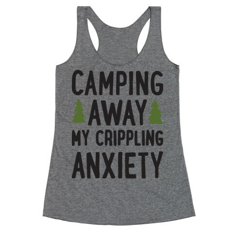 Camping Away My Crippling Anxiety Racerback Tank Top