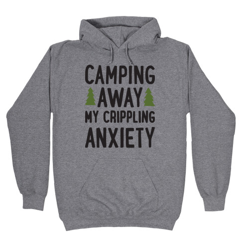 Camping Away My Crippling Anxiety Hooded Sweatshirt