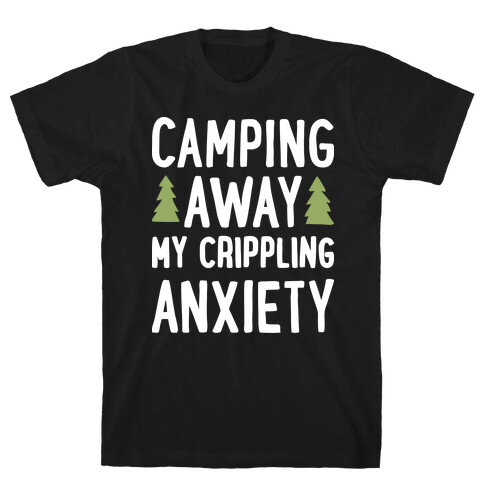 Camping Away My Crippling Anxiety T-Shirt