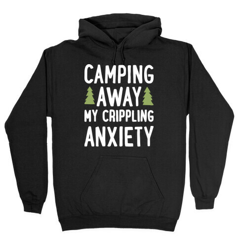 Camping Away My Crippling Anxiety Hooded Sweatshirt