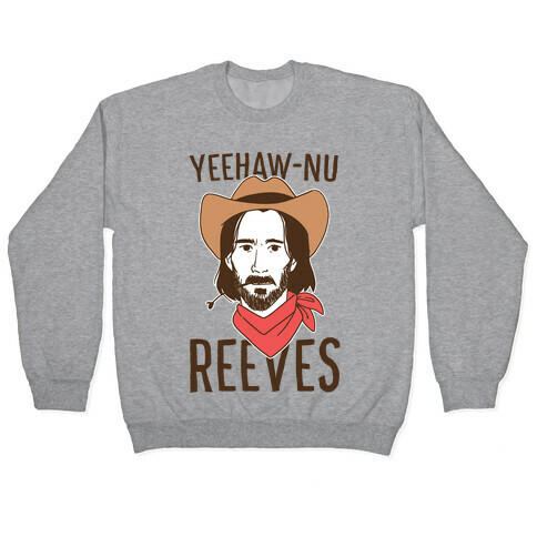 Yeehaw-nu Reeves Pullover