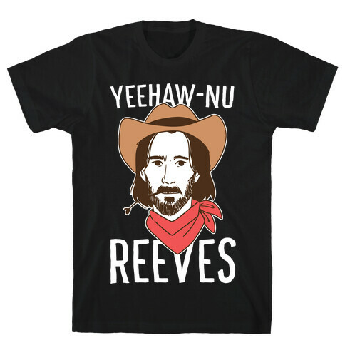 Yeehaw-nu Reeves T-Shirt