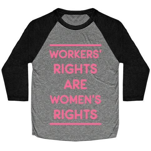 Workers' Rights are Women's Rights Baseball Tee