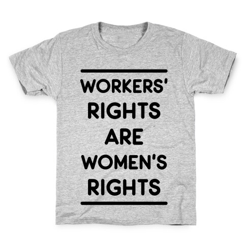 Workers' Rights are Women's Rights Kids T-Shirt