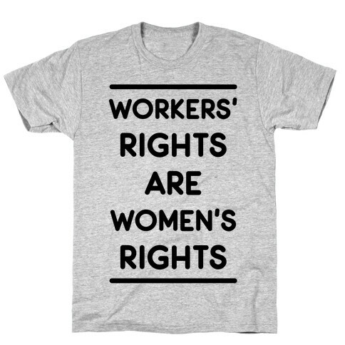 Workers' Rights are Women's Rights T-Shirt