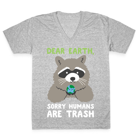 Dear Earth, Sorry Humans Are Trash (Raccoon) V-Neck Tee Shirt