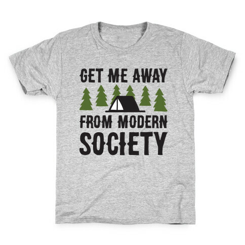 Get Me Away From Modern Society Kids T-Shirt
