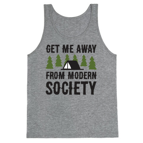 Get Me Away From Modern Society Tank Top