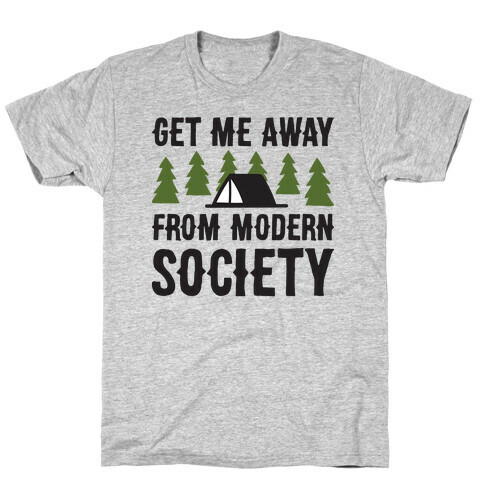 Get Me Away From Modern Society T-Shirt