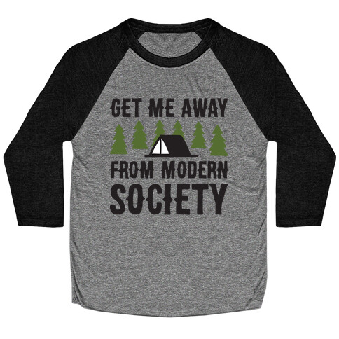 Get Me Away From Modern Society Baseball Tee