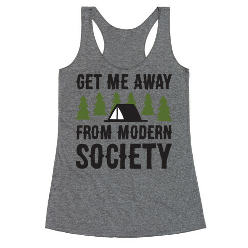 Get Me Away From Modern Society Racerback Tank Top