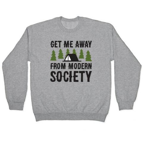 Get Me Away From Modern Society Pullover