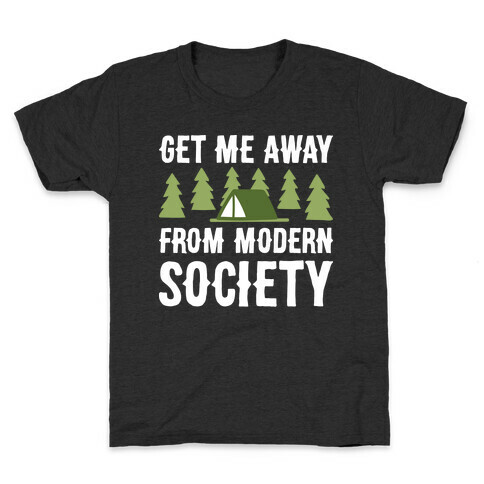 Get Me Away From Modern Society Kids T-Shirt