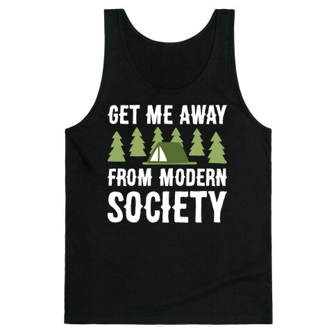 Get Me Away From Modern Society Tank Top