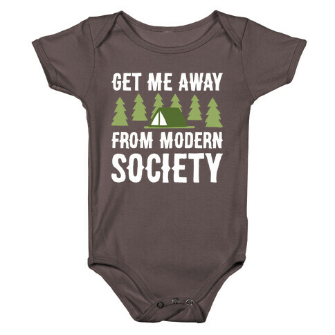 Get Me Away From Modern Society Baby One-Piece