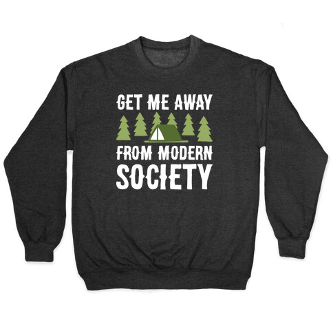 Get Me Away From Modern Society Pullover