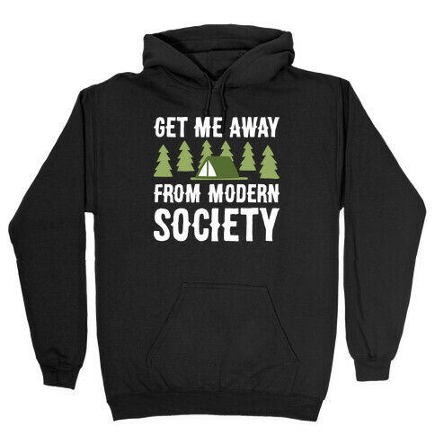 Get Me Away From Modern Society Hooded Sweatshirt