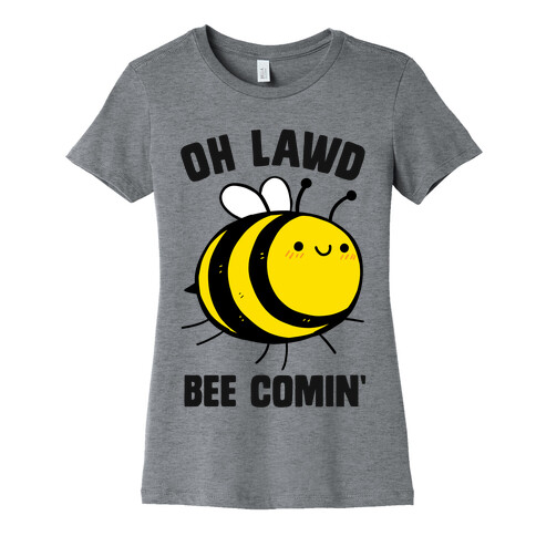 Oh Lawd Bee Comin' Womens T-Shirt