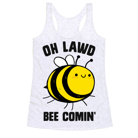 Oh Lawd Bee Comin' Racerback Tank Top