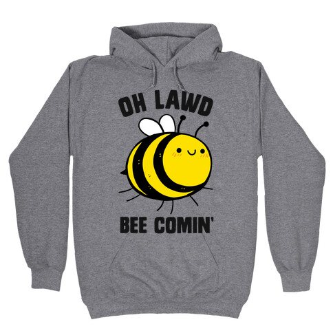 Oh Lawd Bee Comin' Hooded Sweatshirt