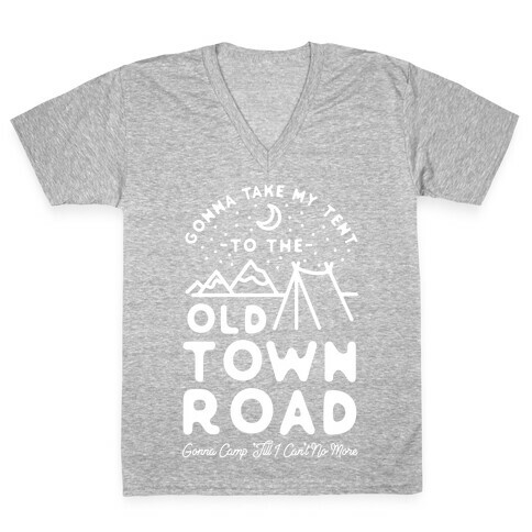 Gonna Take My Tent to The Old Town Road Gonna Camp till I cant no more V-Neck Tee Shirt