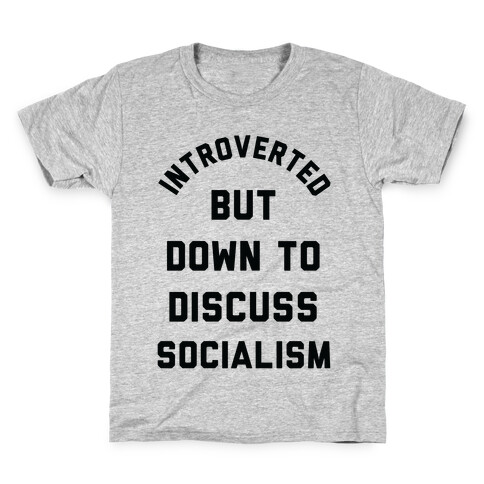 Introverted But Down To Discuss Socialism Kids T-Shirt