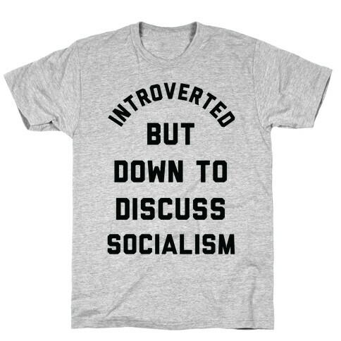 Introverted But Down To Discuss Socialism T-Shirt
