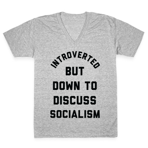 Introverted But Down To Discuss Socialism V-Neck Tee Shirt