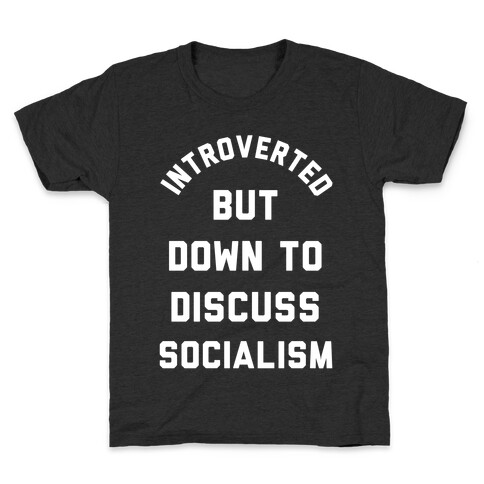 Introverted But Down To Discuss Socialism Kids T-Shirt