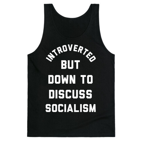 Introverted But Down To Discuss Socialism Tank Top