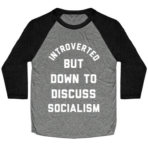 Introverted But Down To Discuss Socialism Baseball Tee