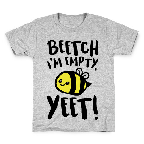 Beetch I'm Empty Yeet Parody Kids T-Shirt