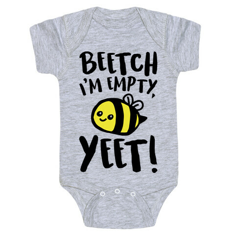 Beetch I'm Empty Yeet Parody Baby One-Piece