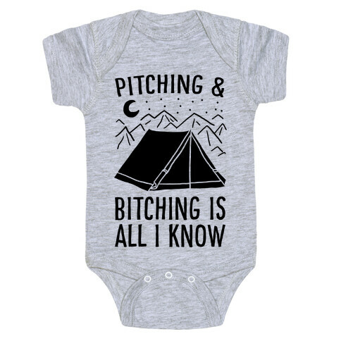 Pitching and Bitching is All I Know - Tent Baby One-Piece