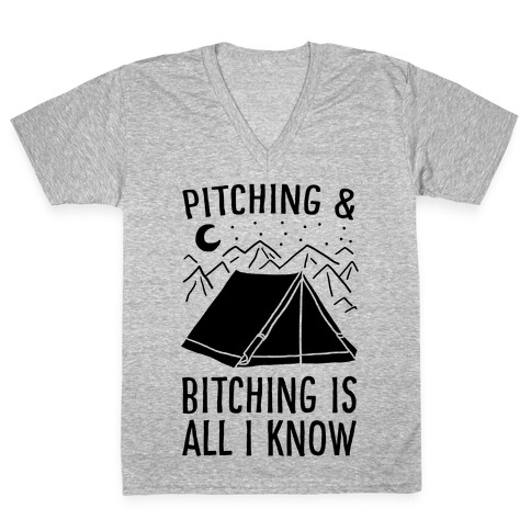 Pitching and Bitching is All I Know - Tent V-Neck Tee Shirt