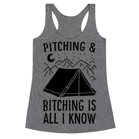 Pitching and Bitching is All I Know - Tent Racerback Tank Top