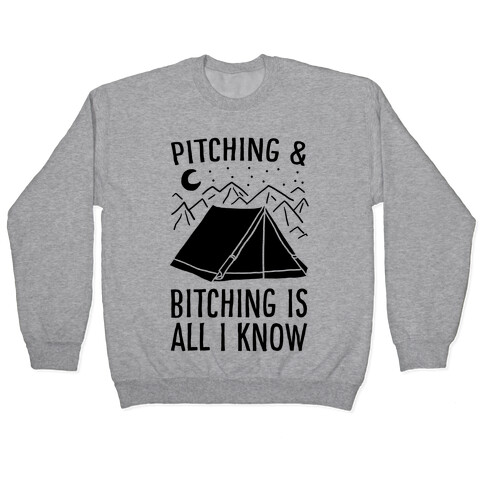 Pitching and Bitching is All I Know - Tent Pullover