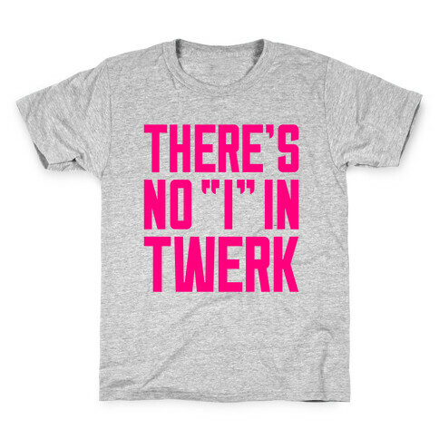 No "I" In Twerk Kids T-Shirt