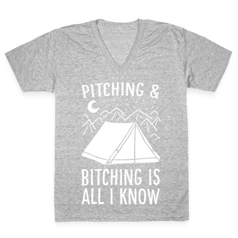 Pitching and Bitching is All I Know - Tent V-Neck Tee Shirt