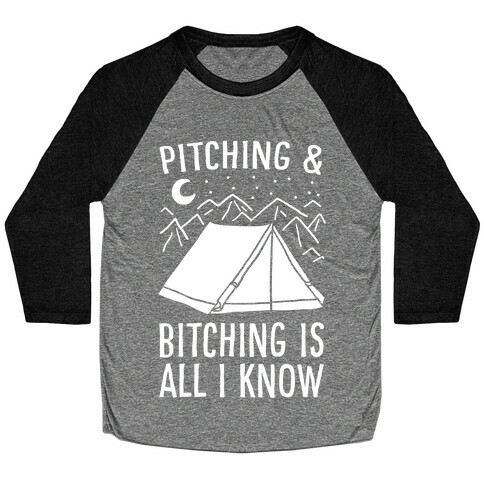 Pitching and Bitching is All I Know - Tent Baseball Tee