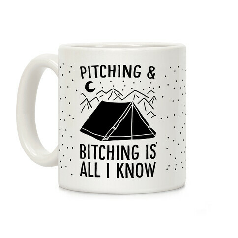 Pitching and Bitching is All I Know - Tent Coffee Mug