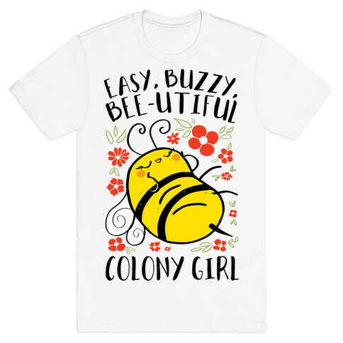 Easy, Buzzy, Bee-utiful, Colony Girl T-Shirt