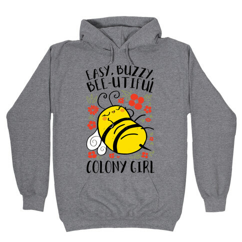 Easy, Buzzy, Bee-utiful, Colony Girl Hooded Sweatshirt