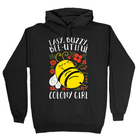 Easy, Buzzy, Bee-utiful, Colony Girl Hooded Sweatshirt