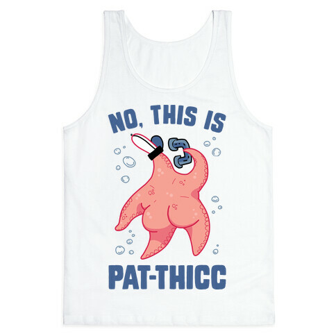 No, This Is Pat-THICC Tank Top