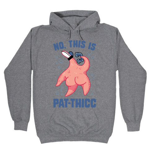 No, This Is Pat-THICC Hooded Sweatshirt